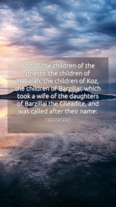 Picture 05 - Ezra 2:61 KJV Mobile Phone Wallpaper - And of the children of the priests: the children - Mobile Bible Verse Wallpaper