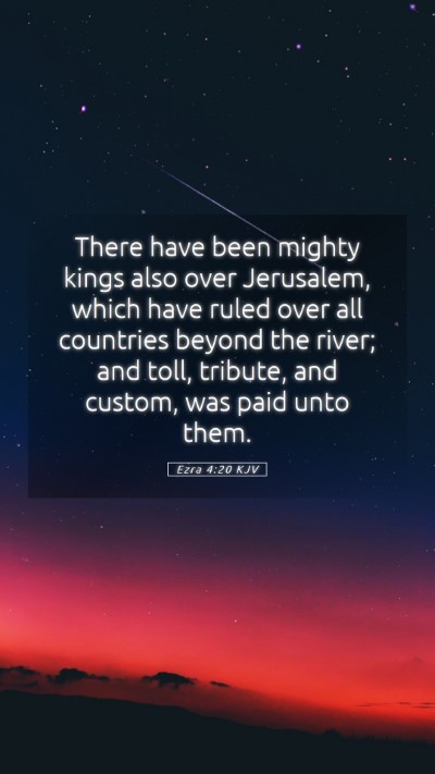 Picture 05 - Ezra 4:20 KJV Mobile Phone Wallpaper - There have been mighty kings also over Jerusalem, - Mobile Bible Verse Wallpaper