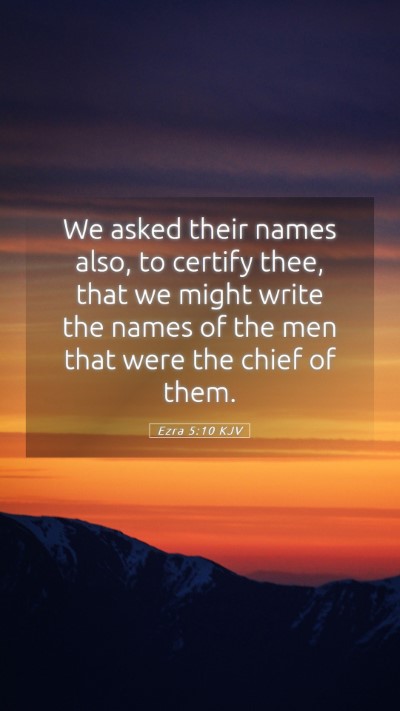 Picture 05 - Ezra 5:10 KJV Mobile Phone Wallpaper - We asked their names also, to certify thee, that - Mobile Bible Verse Wallpaper