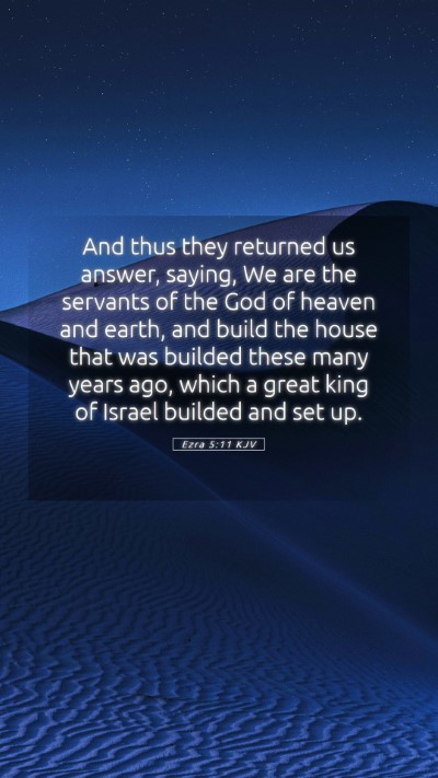 Picture 05 - Ezra 5:11 KJV Mobile Phone Wallpaper - And thus they returned us answer, saying, We are - Mobile Bible Verse Wallpaper