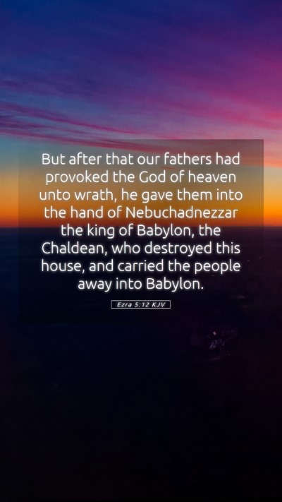 Picture 05 - Ezra 5:12 KJV Mobile Phone Wallpaper - But after that our fathers had provoked the God - Mobile Bible Verse Wallpaper