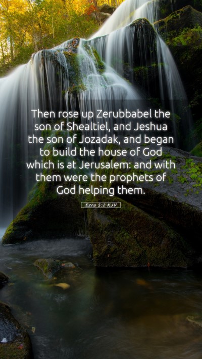 Picture 05 - Ezra 5:2 KJV Mobile Phone Wallpaper - Then rose up Zerubbabel the son of Shealtiel, and - Mobile Bible Verse Wallpaper
