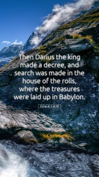 Picture 05 - Ezra 6:1 KJV Mobile Phone Wallpaper - Then Darius the king made a decree, and search - Mobile Bible Verse Wallpaper