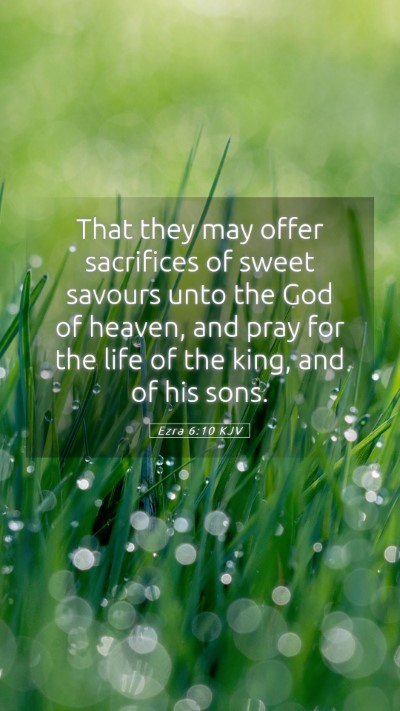 Picture 05 - Ezra 6:10 KJV Mobile Phone Wallpaper - That they may offer sacrifices of sweet savours - Mobile Bible Verse Wallpaper