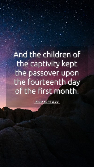 Picture 05 - Ezra 6:19 KJV Mobile Phone Wallpaper - And the children of the captivity kept the - Mobile Bible Verse Wallpaper
