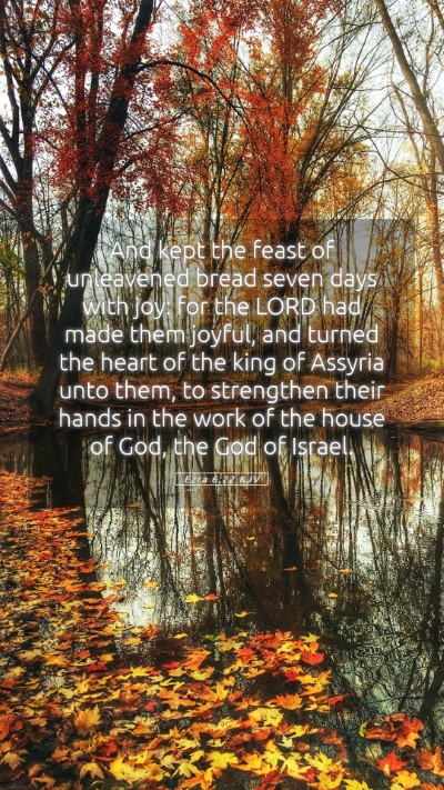 Picture 05 - Ezra 6:22 KJV Mobile Phone Wallpaper - And kept the feast of unleavened bread seven days - Mobile Bible Verse Wallpaper