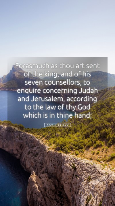 Picture 05 - Ezra 7:14 KJV Mobile Phone Wallpaper - Forasmuch as thou art sent of the king, and of - Mobile Bible Verse Wallpaper