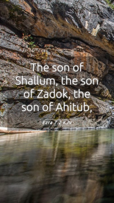 Picture 05 - Ezra 7:2 KJV Mobile Phone Wallpaper - The son of Shallum, the son of Zadok, the son of - Mobile Bible Verse Wallpaper