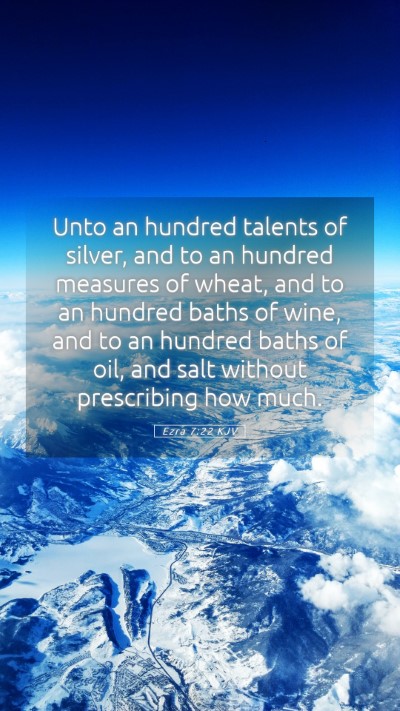 Picture 05 - Ezra 7:22 KJV Mobile Phone Wallpaper - Unto an hundred talents of silver, and to an - Mobile Bible Verse Wallpaper