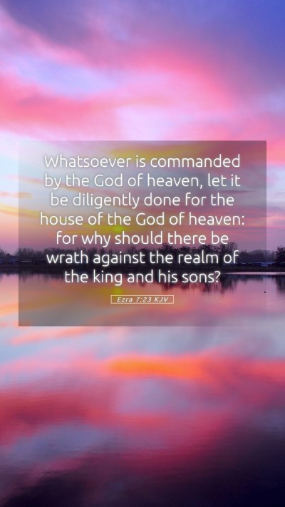 Picture 05 - Ezra 7:23 KJV Mobile Phone Wallpaper - Whatsoever is commanded by the God of heaven, let - Mobile Bible Verse Wallpaper