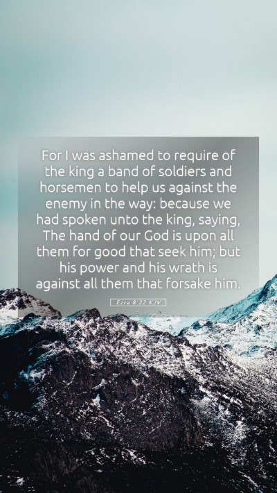 Picture 05 - Ezra 8:22 KJV Mobile Phone Wallpaper - For I was ashamed to require of the king a band - Mobile Bible Verse Wallpaper