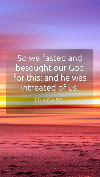 Picture 05 - Ezra 8:23 KJV Mobile Phone Wallpaper - So we fasted and besought our God for this: and - Mobile Bible Verse Wallpaper