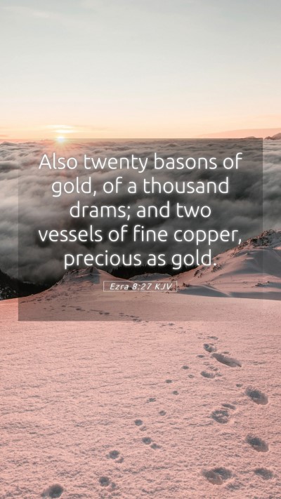 Picture 05 - Ezra 8:27 KJV Mobile Phone Wallpaper - Also twenty basons of gold, of a thousand drams; - Mobile Bible Verse Wallpaper