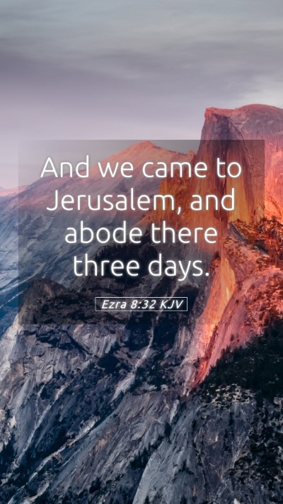 Picture 05 - Ezra 8:32 KJV Mobile Phone Wallpaper - And we came to Jerusalem, and abode there three - Mobile Bible Verse Wallpaper