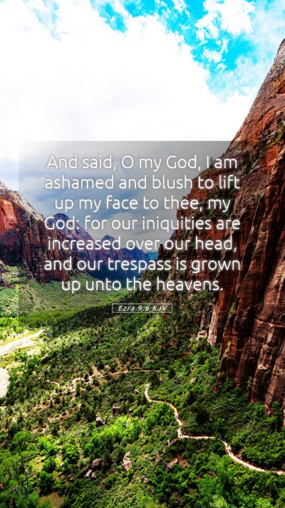 Picture 05 - Ezra 9:6 KJV Mobile Phone Wallpaper - And said, O my God, I am ashamed and blush to - Mobile Bible Verse Wallpaper