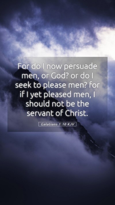 Picture 05 - Galatians 1:10 KJV Mobile Phone Wallpaper - For do I now persuade men, or God? or do I seek - Mobile Bible Verse Wallpaper