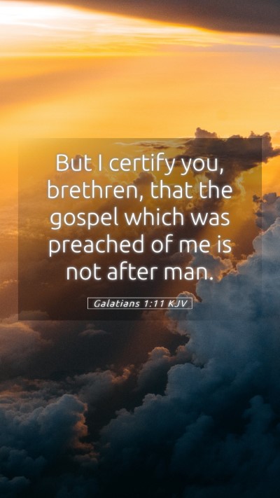 Picture 05 - Galatians 1:11 KJV Mobile Phone Wallpaper - But I certify you, brethren, that the gospel - Mobile Bible Verse Wallpaper