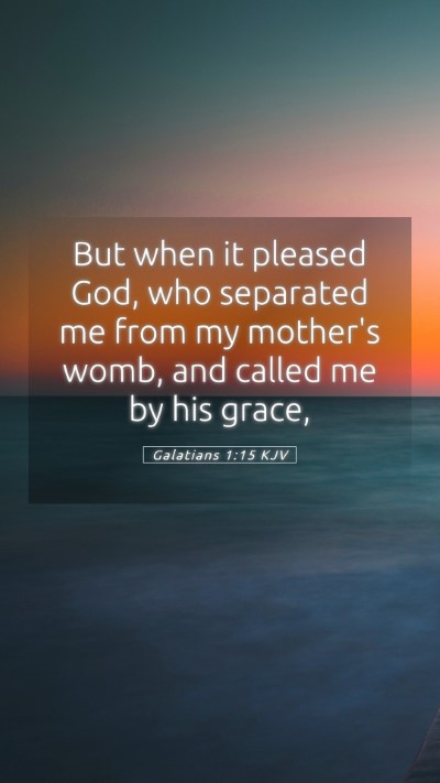 Picture 05 - Galatians 1:15 KJV Mobile Phone Wallpaper - But when it pleased God, who separated me from my - Mobile Bible Verse Wallpaper
