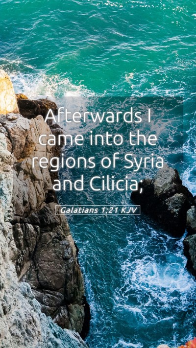 Picture 05 - Galatians 1:21 KJV Mobile Phone Wallpaper - Afterwards I came into the regions of Syria and - Mobile Bible Verse Wallpaper