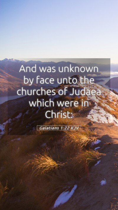 Picture 05 - Galatians 1:22 KJV Mobile Phone Wallpaper - And was unknown by face unto the churches of - Mobile Bible Verse Wallpaper