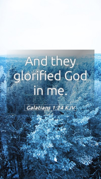 Picture 05 - Galatians 1:24 KJV Mobile Phone Wallpaper - And they glorified God in - Mobile Bible Verse Wallpaper