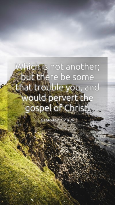 Picture 05 - Galatians 1:7 KJV Mobile Phone Wallpaper - Which is not another; but there be some that - Mobile Bible Verse Wallpaper