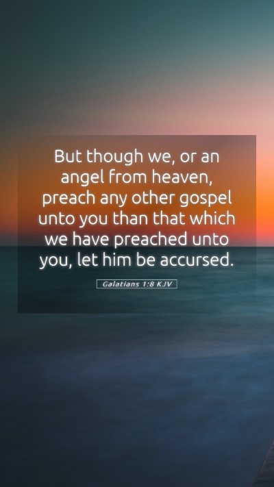 Picture 05 - Galatians 1:8 KJV Mobile Phone Wallpaper - But though we, or an angel from heaven, preach - Mobile Bible Verse Wallpaper
