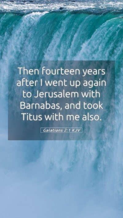 Picture 05 - Galatians 2:1 KJV Mobile Phone Wallpaper - Then fourteen years after I went up again to - Mobile Bible Verse Wallpaper