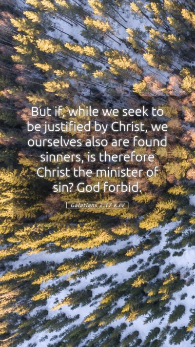 Picture 05 - Galatians 2:17 KJV Mobile Phone Wallpaper - But if, while we seek to be justified by Christ, - Mobile Bible Verse Wallpaper