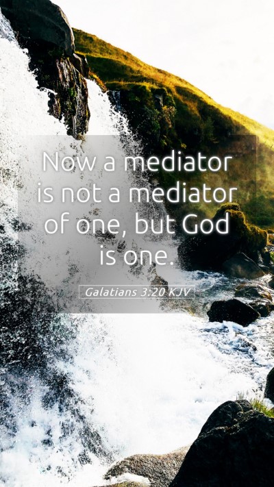 Picture 05 - Galatians 3:20 KJV Mobile Phone Wallpaper - Now a mediator is not a mediator of one, but God - Mobile Bible Verse Wallpaper