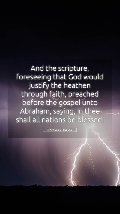 Picture 05 - Galatians 3:8 KJV Mobile Phone Wallpaper - And the scripture, foreseeing that God would - Mobile Bible Verse Wallpaper