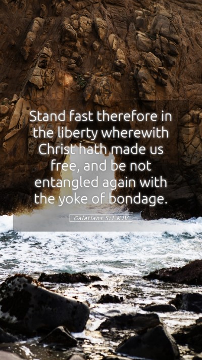 Picture 05 - Galatians 5:1 KJV Mobile Phone Wallpaper - Stand fast therefore in the liberty wherewith - Mobile Bible Verse Wallpaper