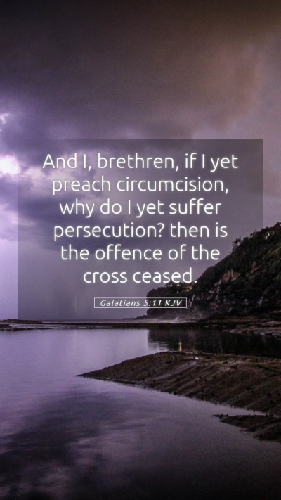 Picture 05 - Galatians 5:11 KJV Mobile Phone Wallpaper - And I, brethren, if I yet preach circumcision, - Mobile Bible Verse Wallpaper