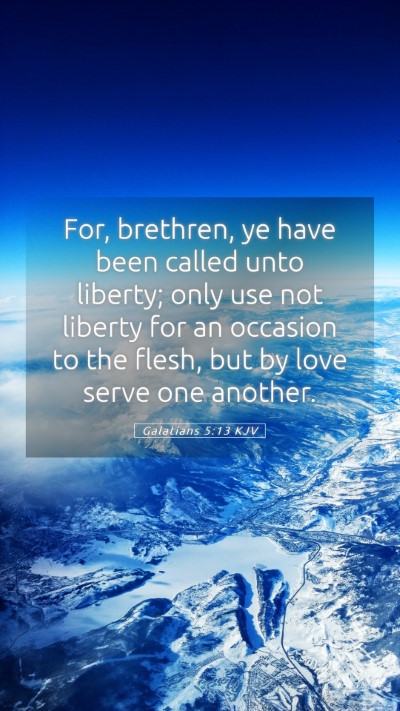 Picture 05 - Galatians 5:13 KJV Mobile Phone Wallpaper - For, brethren, ye have been called unto liberty; - Mobile Bible Verse Wallpaper