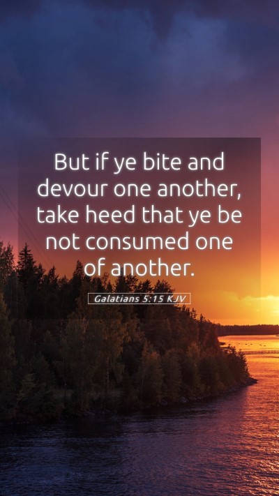 Picture 05 - Galatians 5:15 KJV Mobile Phone Wallpaper - But if ye bite and devour one another, take heed - Mobile Bible Verse Wallpaper
