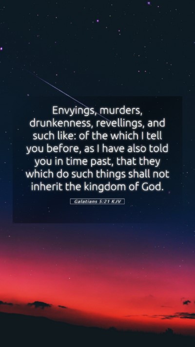 Picture 05 - Galatians 5:21 KJV Mobile Phone Wallpaper - Envyings, murders, drunkenness, revellings, and - Mobile Bible Verse Wallpaper