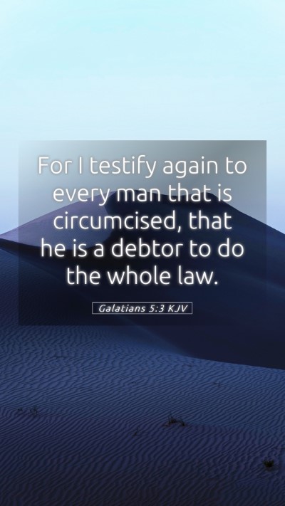 Picture 05 - Galatians 5:3 KJV Mobile Phone Wallpaper - For I testify again to every man that is - Mobile Bible Verse Wallpaper