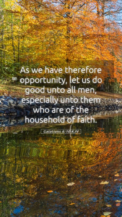 Picture 05 - Galatians 6:10 KJV Mobile Phone Wallpaper - As we have therefore opportunity, let us do good - Mobile Bible Verse Wallpaper