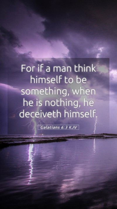 Picture 05 - Galatians 6:3 KJV Mobile Phone Wallpaper - For if a man think himself to be something, when - Mobile Bible Verse Wallpaper