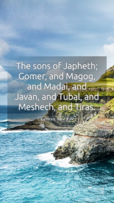 Picture 05 - Genesis 10:2 KJV Mobile Phone Wallpaper - The sons of Japheth; Gomer, and Magog, and Madai, - Mobile Bible Verse Wallpaper