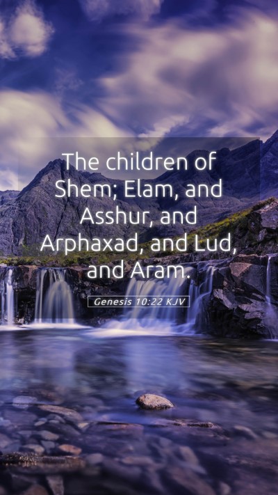 Picture 05 - Genesis 10:22 KJV Mobile Phone Wallpaper - The children of Shem; Elam, and Asshur, and - Mobile Bible Verse Wallpaper