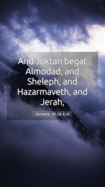 Picture 05 - Genesis 10:26 KJV Mobile Phone Wallpaper - And Joktan begat Almodad, and Sheleph, and - Mobile Bible Verse Wallpaper