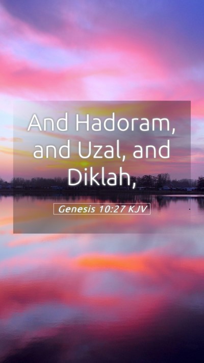 Picture 05 - Genesis 10:27 KJV Mobile Phone Wallpaper - And Hadoram, and Uzal, and - Mobile Bible Verse Wallpaper