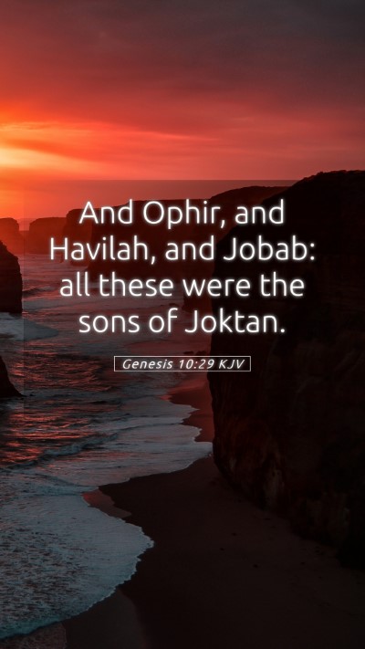 Picture 05 - Genesis 10:29 KJV Mobile Phone Wallpaper - And Ophir, and Havilah, and Jobab: all these were - Mobile Bible Verse Wallpaper