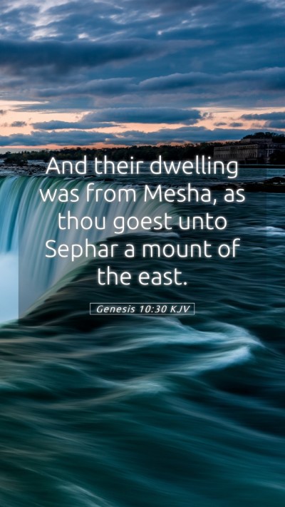 Picture 05 - Genesis 10:30 KJV Mobile Phone Wallpaper - And their dwelling was from Mesha, as thou goest - Mobile Bible Verse Wallpaper