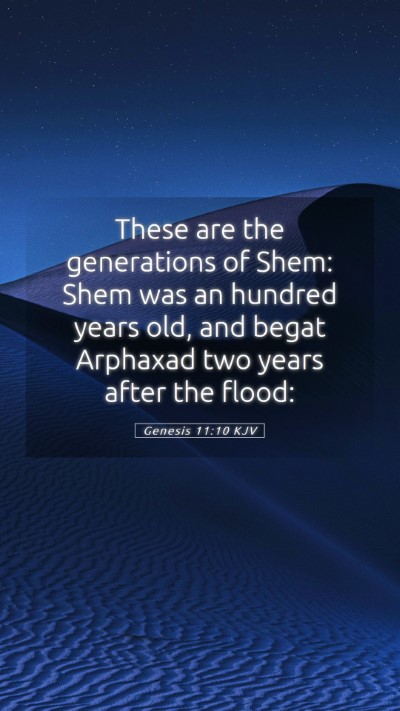 Picture 05 - Genesis 11:10 KJV Mobile Phone Wallpaper - These are the generations of Shem: Shem was an - Mobile Bible Verse Wallpaper