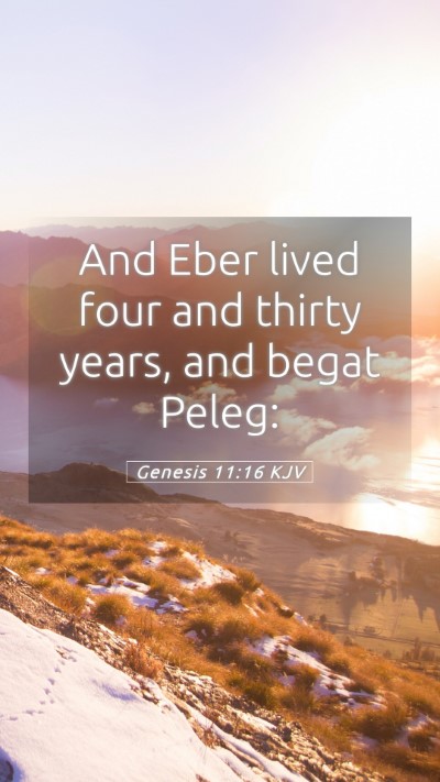 Picture 05 - Genesis 11:16 KJV Mobile Phone Wallpaper - And Eber lived four and thirty years, and begat - Mobile Bible Verse Wallpaper
