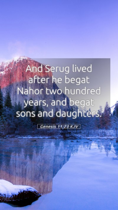 Picture 05 - Genesis 11:23 KJV Mobile Phone Wallpaper - And Serug lived after he begat Nahor two hundred - Mobile Bible Verse Wallpaper