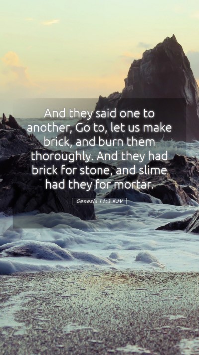 Picture 05 - Genesis 11:3 KJV Mobile Phone Wallpaper - And they said one to another, Go to, let us make - Mobile Bible Verse Wallpaper