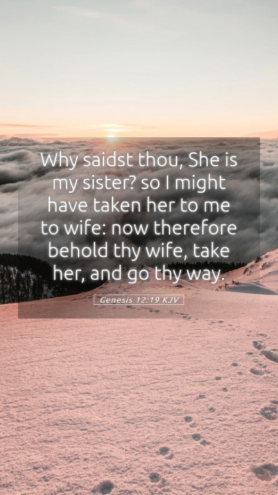 Picture 05 - Genesis 12:19 KJV Mobile Phone Wallpaper - Why saidst thou, She is my sister? so I might - Mobile Bible Verse Wallpaper